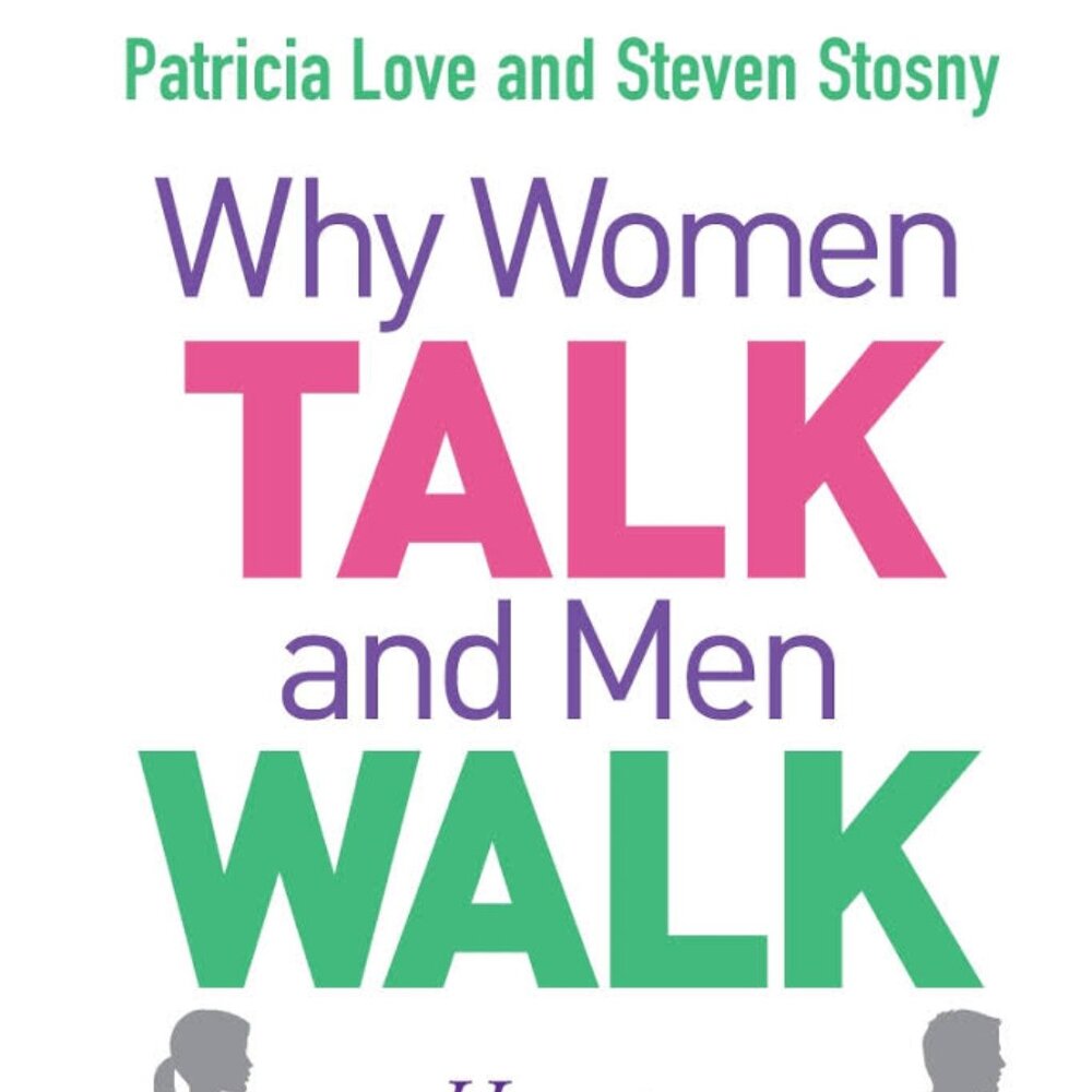 Why Women Talk and Men Walk: How to Improve Your Relationship